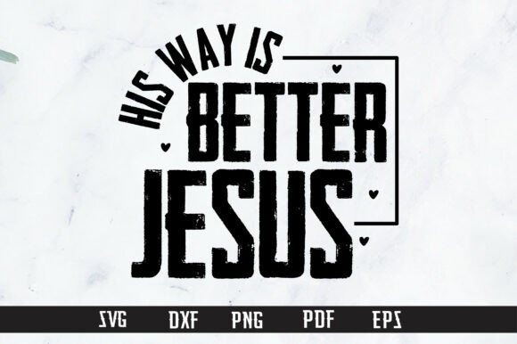 His Way is Better Jesus SVG PNG for T-Shirt Designs