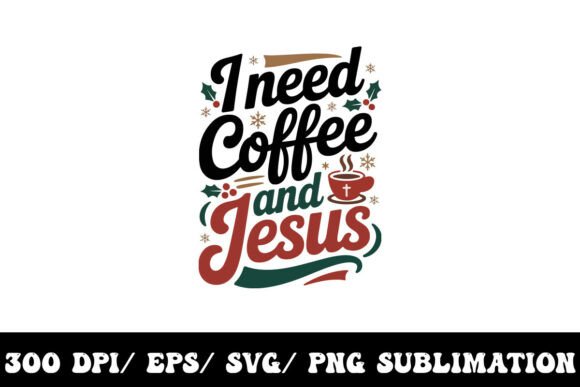 I Need Coffee and Jesus Christmas T-Shirt Designs