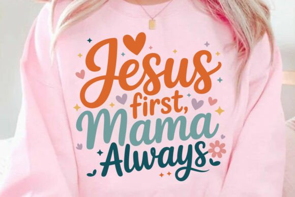 Jesus First Mama Always SVG T-Shirt Designs