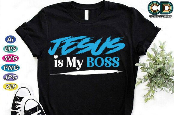 Jesus is My Boss New Designs: T-Shirt Designs