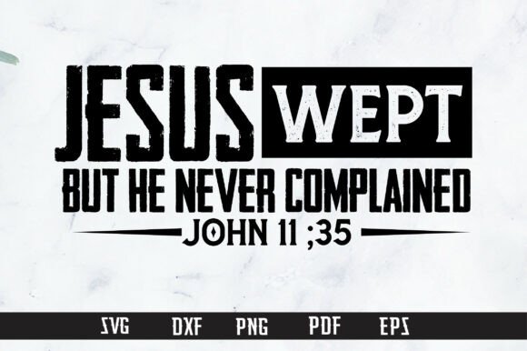 Jesus Wept but He Never Complained PNG for T-Shirt Designs