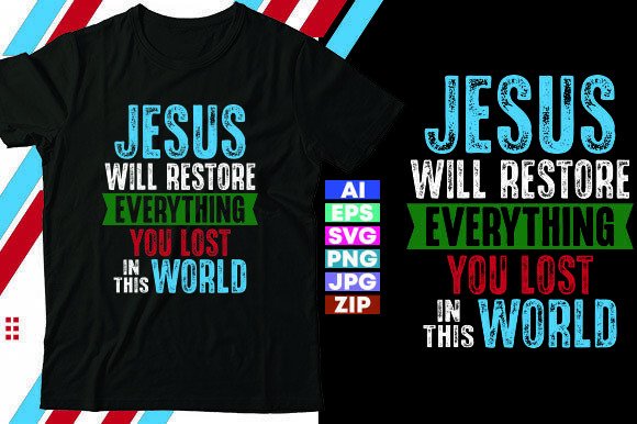 Jesus Will Restore Everything You Lost I T-Shirt Designs