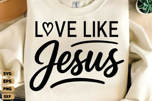 Love Like Jesus SVG & PNG for T-Shirt Designs
