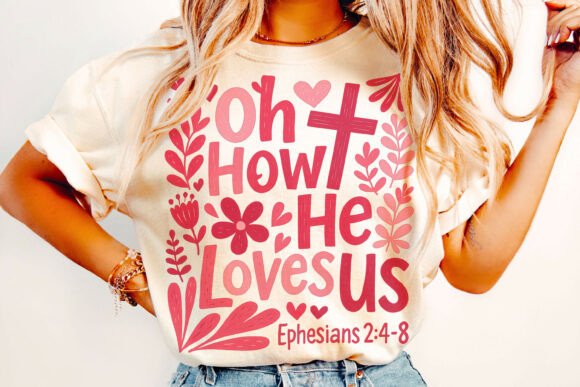 Oh How He Loves Us PNG: Christian T-Shirt Designs