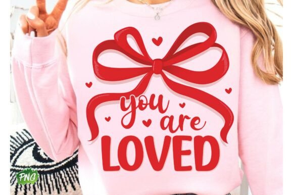 You Are Loved PNG: Christian Coquette T-Shirt Designs